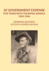 At Government Expense : Five years with the Royal Signals, 1942-1946 - Book