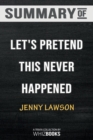 Summary of Let's Pretend This Never Happened : A Mostly True Memoir: Trivia/Quiz for Fans - Book