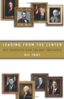 Leading from the Center : Why Moderates Make the Best Presidents - Book