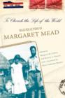 To Cherish the Life of the World : The Selected Letters of Margaret Mead - Book