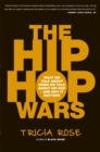 The Hip Hop Wars : What We Talk About When We Talk About Hip Hop--and Why It Matters - Book