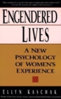 Engendered Lives : A New Psychology Of Women's Lives - Book
