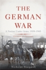 The German War : A Nation Under Arms, 1939-1945 - Book