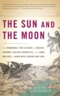 The Sun and the Moon : The Remarkable True Account of Hoaxers, Showmen, Dueling Journalists, and Lunar Man-Bats in Nineteenth-Century New York - Book