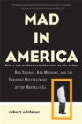 Mad In America : Bad Science, Bad Medicine, and the Enduring Mistreatment of the Mentally Ill - Book