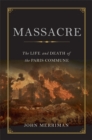 Massacre : The Life and Death of the Paris Commune - Book