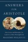 Answers for Aristotle : How Science and Philosophy Can Lead Us to A More Meaningful Life - Book