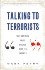 Talking to Terrorists : Why America Must Engage with Its Enemies - Book