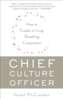 Chief Culture Officer : How to Create a Living, Breathing Corporation - Book