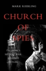 Church of Spies : The Pope's Secret War Against Hitler - Book