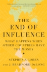 The End of Influence : What Happens When Other Countries Have the Money - Book