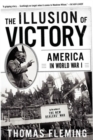 The Illusion Of Victory : America In World War I - Book