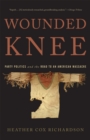 Wounded Knee : Party Politics and the Road to an American Massacre - Book