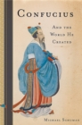 Confucius : And the World He Created - Book