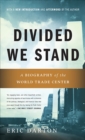 Divided We Stand : A Biography of the World Trade Center - Book