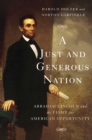 A Just and Generous Nation : Abraham Lincoln and the Fight for American Opportunity - Book