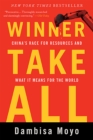 Winner Take All : China's Race for Resources and What It Means for the World - Book