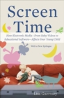 Screen Time : How Electronic Media--From Baby Videos to Educational Software--Affects Your Young Child - Book