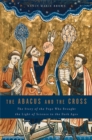 The Abacus and the Cross : The Story of the Pope Who Brought the Light of Science to the Dark Ages - Book