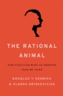The Rational Animal : How Evolution Made Us Smarter Than We Think - Book