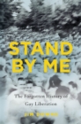 Stand by Me : The Forgotten History of Gay Liberation - Book