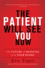 The Patient Will See You Now : The Future of Medicine Is in Your Hands - Book