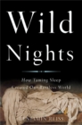 Wild Nights : How Taming Sleep Created Our Restless World - Book