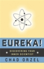Eureka : Discovering Your Inner Scientist - Book