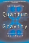Three Roads To Quantum Gravity - Book
