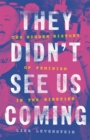 They Didn't See Us Coming : The Hidden History of Feminism in the Nineties - Book