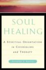 Soul Healing : A Spiritual Orientation In Counseling And Therapy - Book