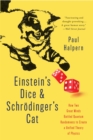 Einstein's Dice and Schroedinger's Cat : How Two Great Minds Battled Quantum Randomness to Create a Unified Theory of Physics - Book