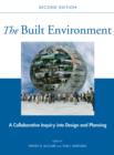 The Built Environment : A Collaborative Inquiry into Design and Planning - Book