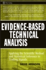 Evidence-Based Technical Analysis : Applying the Scientific Method and Statistical Inference to Trading Signals - Book