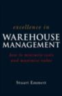 Excellence in Warehouse Management : How to Minimise Costs and Maximise Value - eBook