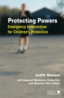 Protecting Powers : Emergency Intervention for Children's Protection - Book