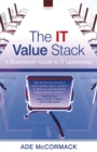 The IT Value Stack : A Boardroom Guide to IT Leadership - Book