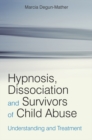 Hypnosis, Dissociation and Survivors of Child Abuse : Understanding and Treatment - Book