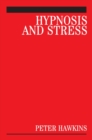 Hypnosis and Stress : A Guide for Clinicians - Book