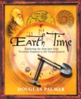 Earth Time : Exploring the Deep Past from Victorian England to the Grand Canyon - Book