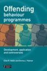 Offending Behaviour Programmes : Development, Application and Controversies - Book
