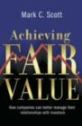 Achieving Fair Value : How Companies Can Better Manage Their Relationships with Investors - eBook