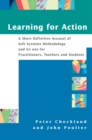 Learning For Action : A Short Definitive Account of Soft Systems Methodology, and its use for Practitioners, Teachers and Students - Book