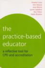 The Practice-Based Educator : A Reflective Tool for CPD and Accreditation - Vinette Cross