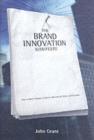 The Brand Innovation Manifesto : How to Build Brands, Redefine Markets and Defy Conventions - John Grant