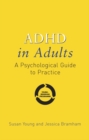 ADHD in Adults : A Psychological Guide to Practice - Susan Young