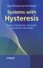 Systems with Hysteresis : Analysis, Identification and Control Using the Bouc-Wen Model - Book