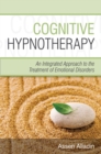 Cognitive Hypnotherapy : An Integrated Approach to the Treatment of Emotional Disorders - Book