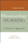 Rheumatology Nursing : A Creative Approach - Jackie Hill