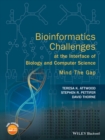 Bioinformatics Challenges at the Interface of Biology and Computer Science : Mind the Gap - Book